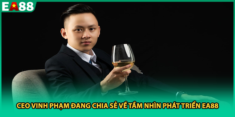 CEO Vinh Phạm đang chia sẻ về tầm nhìn phát triển EA88